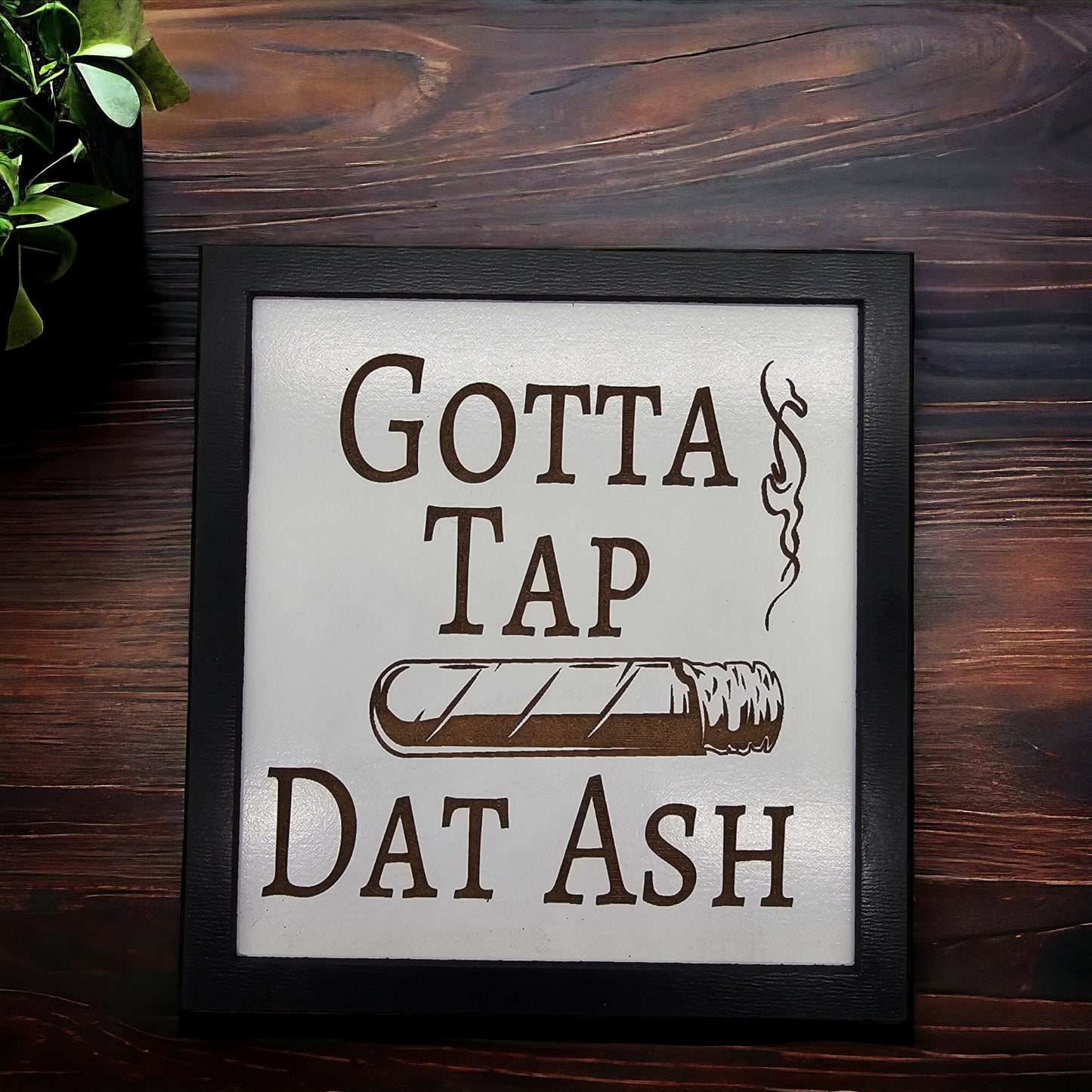 Wooden Tap Dat Ash Sign, Handmade Smoking Room Decor, Man Cave Wall Art, Funny Gift