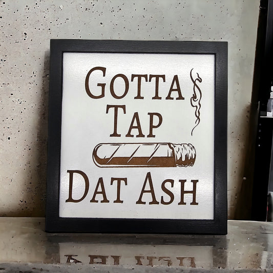 Wooden Tap Dat Ash Sign, Handmade Smoking Room Decor, Man Cave Wall Art, Funny Gift